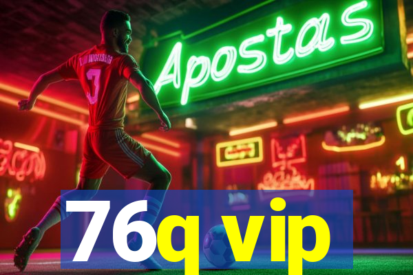 76q vip